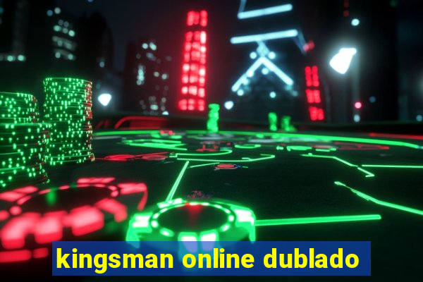 kingsman online dublado